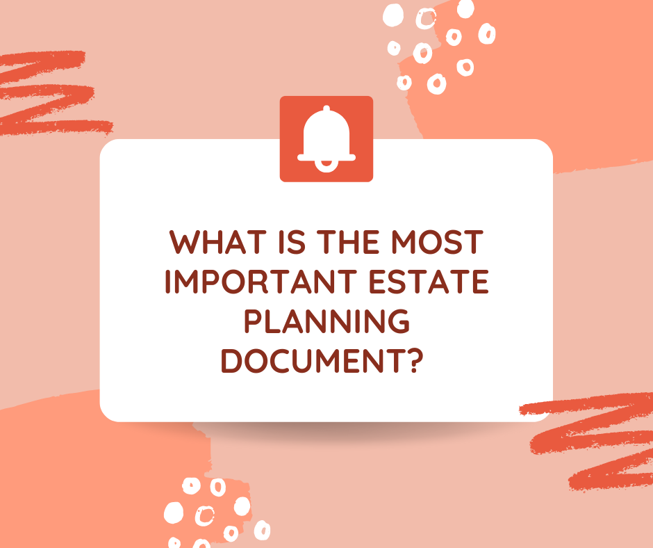 The Most Important Estate Planning Document